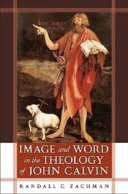 Image and Word in the Theology of John Calvin