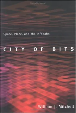 City of Bits: Space, Place, and the Infobahn (On Architecture)