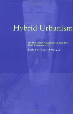 עטיפת הספר Hybrid Urbanism: On the Identity Discourse and the Built Environment מאת Nezar AlSayyad