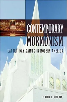 Contemporary Mormonism: Latter-day Saints in Modern America