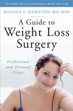 עטיפת הספר A Guide to Weight Loss Surgery: Professional and Personal Views (The Praeger Series on Contemporary Health and Living) מאת Rhonda L. Hamilton M.D.