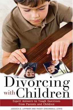 עטיפת הספר Divorcing with Children: Expert Answers to Tough Questions from Parents and Children מאת Jessica G. Lippman