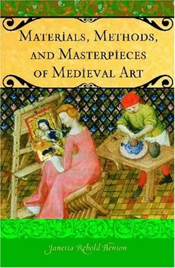 Materials, Methods, and Masterpieces of Medieval Art (Praeger Series on the Middle Ages)