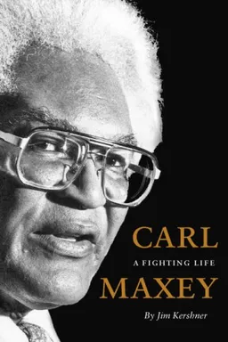 Carl Maxey: A Fighting Life (V Ethel Willis White Books)
