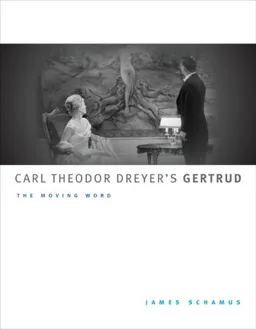 Carl Theodor Dreyer's Gertrud: The Moving Word (McLellan Books)