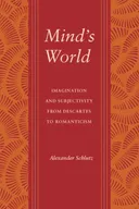 Mind's World: Imagination and Subjectivity from Descartes to Romanticism (Literary Conjugations)