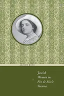 Jewish Women in Fin de Siècle Vienna (Jewish History, Life and Culture)