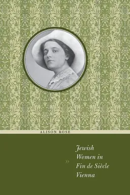 Jewish Women in Fin de Siècle Vienna (Jewish History, Life and Culture)