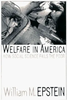 עטיפת הספר Welfare in America: How Social Science Fails the Poor מאת William M. Epstein