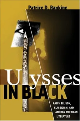 עטיפת הספר Ulysses in Black: Ralph Ellison, Classicism, and African American Literature (Wisconsin Studies in Classics) מאת Patrice D. Rankine