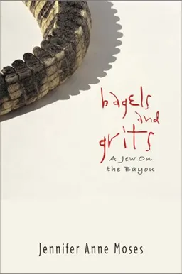 עטיפת הספר Bagels and Grits: A Jew on the Bayou מאת Jennifer Moses