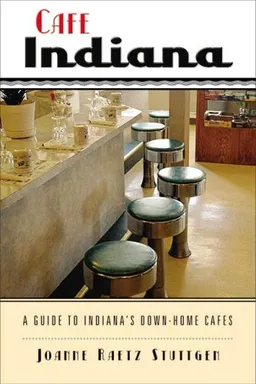 עטיפת הספר Cafe Indiana: A Guide to Indiana's Down-Home Cafes מאת Joanne Raetz Stuttgen