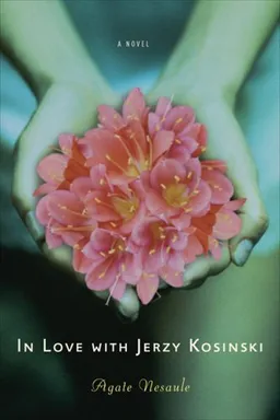 עטיפת הספר In Love with Jerzy Kosinski: A Novel מאת Agate Nesaule