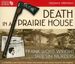 עטיפת הספר Death in a Prairie House: Frank Lloyd Wright and the Taliesin Murders מאת William R. Drennan