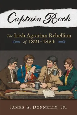 עטיפת הספר Captain Rock: The Irish Agrarian Rebellion of 1821-1824 (History of Ireland & the Irish Diaspora) מאת James S. Donnelly  Jr