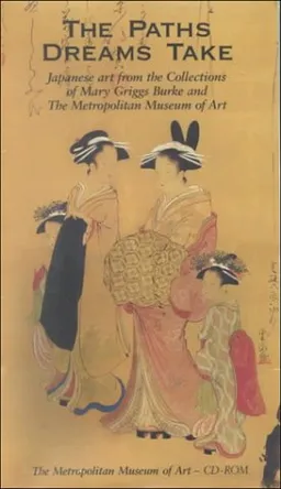The Paths Dreams Take Japanese Art in the Collections of Mary Griggs Burke, CD-ROM