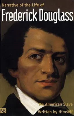 Narrative of the Life of Frederick Douglass, An American Slave Written By Himself
