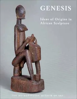Genesis: Ideas of Origin in African Sculpture