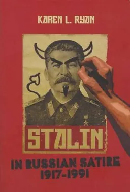 עטיפת הספר Stalin in Russian Satire, 1917-1991 מאת Karen L. Ryan
