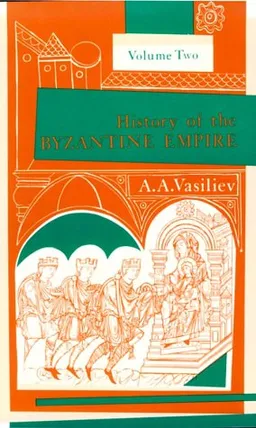 עטיפת הספר History of the Byzantine Empire: Vol. 2, 324-1453 מאת Alexander A. Vasiliev