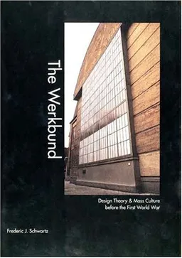 The Werkbund: Design Theory and Mass Culture before the First World War