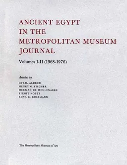 Ancient Egypt in The Metropolitan Museum "Journal" Volumes 1-11 (1968-1976)