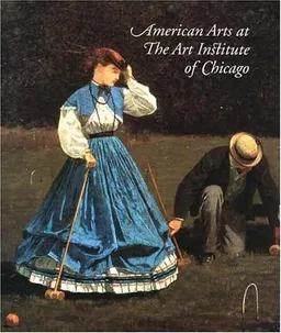 American Arts at the Art Institute of Chicago: From Colonial Times to World War I