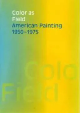 Color as Field: American Painting, 1950-1975 (American Federation of the Arts)