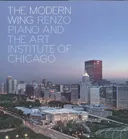 The Modern Wing: Renzo Piano and The Art Institute of Chicago