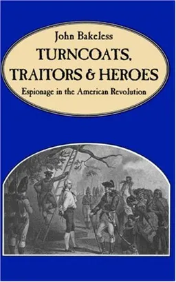 Turncoats, Traitors And Heroes