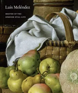 עטיפת הספר Luis Melendez: Master of the Spanish Still Life מאת Gretchen A. Hirschauer