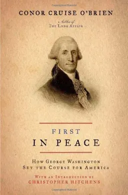 First in Peace: How George Washington Set the Course for America