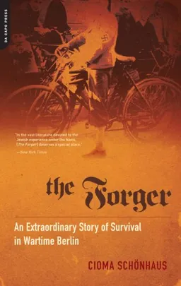 The Forger: An Extraordinary Story of Survival in Wartime Berlin