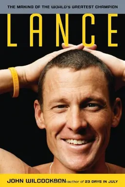 Lance: The Making of the World's Greatest Champion