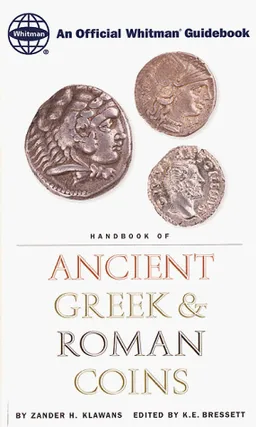 Handbook of Ancient Greek and Roman Coins: An Official Whitman Guidebook
