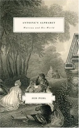 Antoine's Alphabet: Watteau and His World