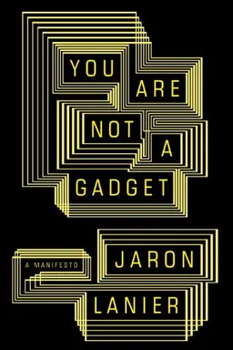 You Are Not a Gadget: A Manifesto