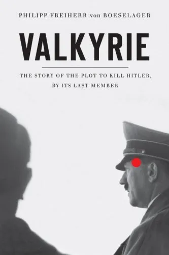 VALKYRIE : A PLOT TO ASSASSINATE HITLER