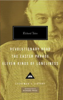 Revolutionary Road, The Easter Parade, Eleven Kinds of Loneliness (Everyman's Library (Cloth))