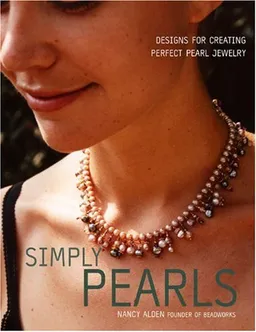 Simply Pearls: Designs for Creating Perfect Pearl Jewelry