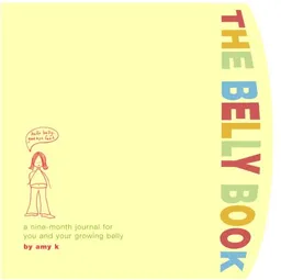 עטיפת הספר The Belly Book: A Nine-Month Journal for You and Your Growing Belly (Potter Style) מאת Amy Krouse Rosenthal