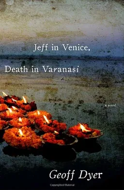 Jeff in Venice, Death in Varanasi: A Novel