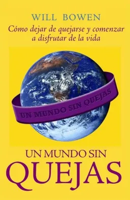 Un mundo sin quejas (Spanish Edition)