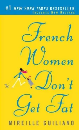 French Women Don't Get Fat: The Secret of Eating for Pleasure (Vintage)