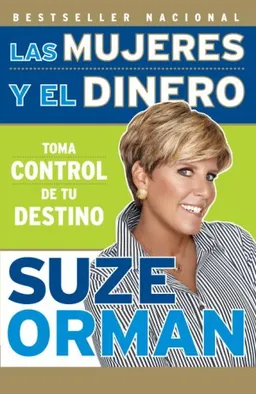 Las mujeres y el dinero: Toma control de tu destino (Vintage Espanol) (Spanish Edition)