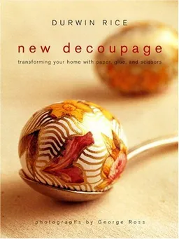 New Decoupage: Transforming Your Home with Paper, Glue, and Scissors