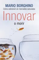 Innovar o morir (Spanish Edition)