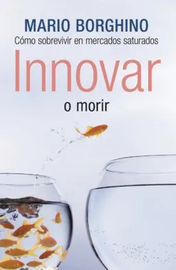 Innovar o morir (Spanish Edition)