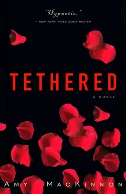 Tethered: A Novel