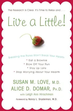 Live a Little!: Breaking the Rules Won't Break Your Health